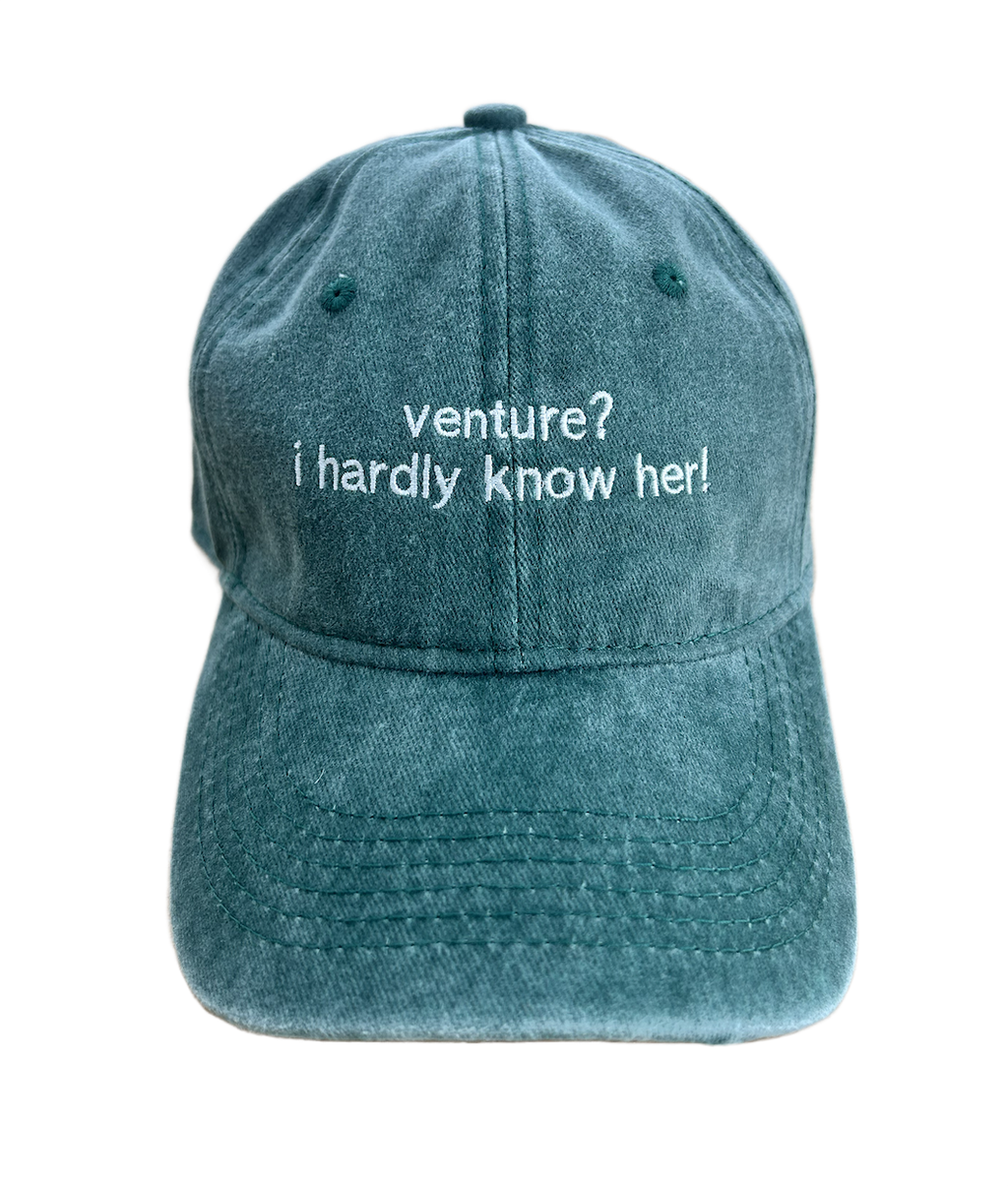 venture? i hardly know her!